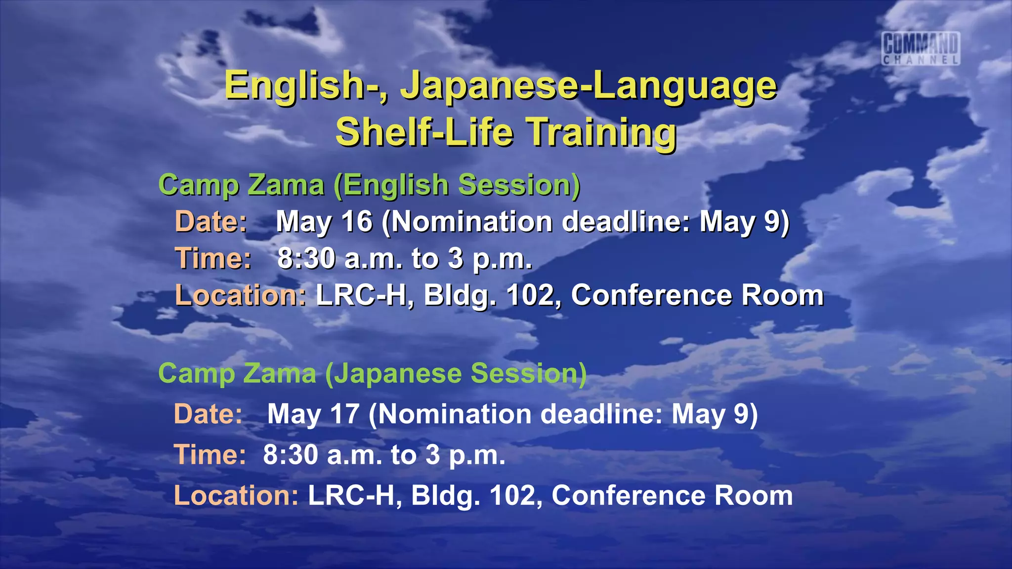 English-, Japanese-Language
          Shelf-Life Training
Camp Zama (English Session)
 Date: May 16 (Nomination deadline: May 9)
 Time: 8:30 a.m. to 3 p.m.
 Location: LRC-H, Bldg. 102, Conference Room

Camp Zama (Japanese Session)
 Date: May 17 (Nomination deadline: May 9)
 Time: 8:30 a.m. to 3 p.m.
 Location: LRC-H, Bldg. 102, Conference Room
 