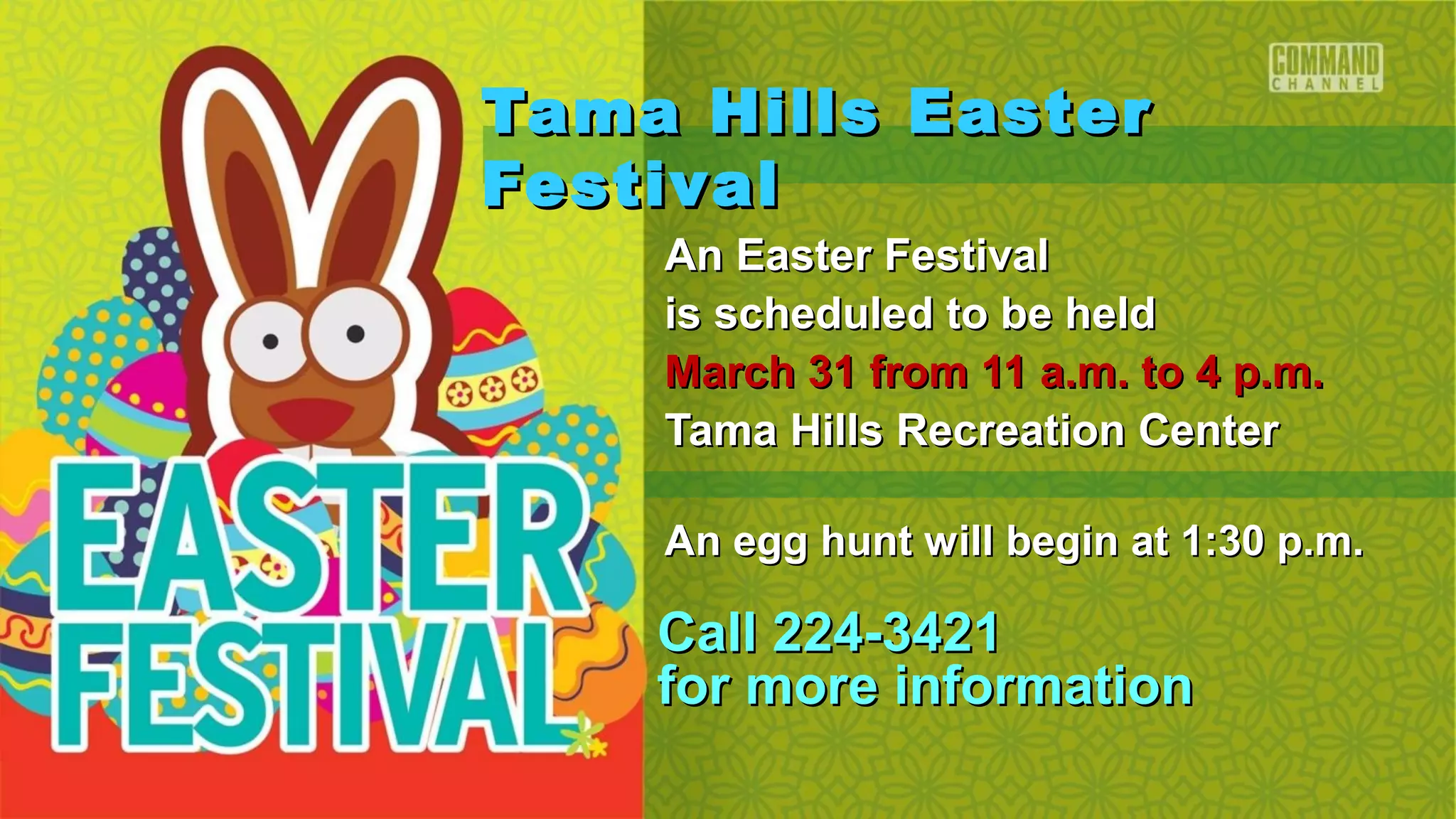 Tama Hills Easter
Festival
    An Easter Festival
    is scheduled to be held
    March 31 from 11 a.m. to 4 p.m.
    Tama Hills Recreation Center

    An egg hunt will begin at 1:30 p.m.

    Call 224-3421
    for more information
 