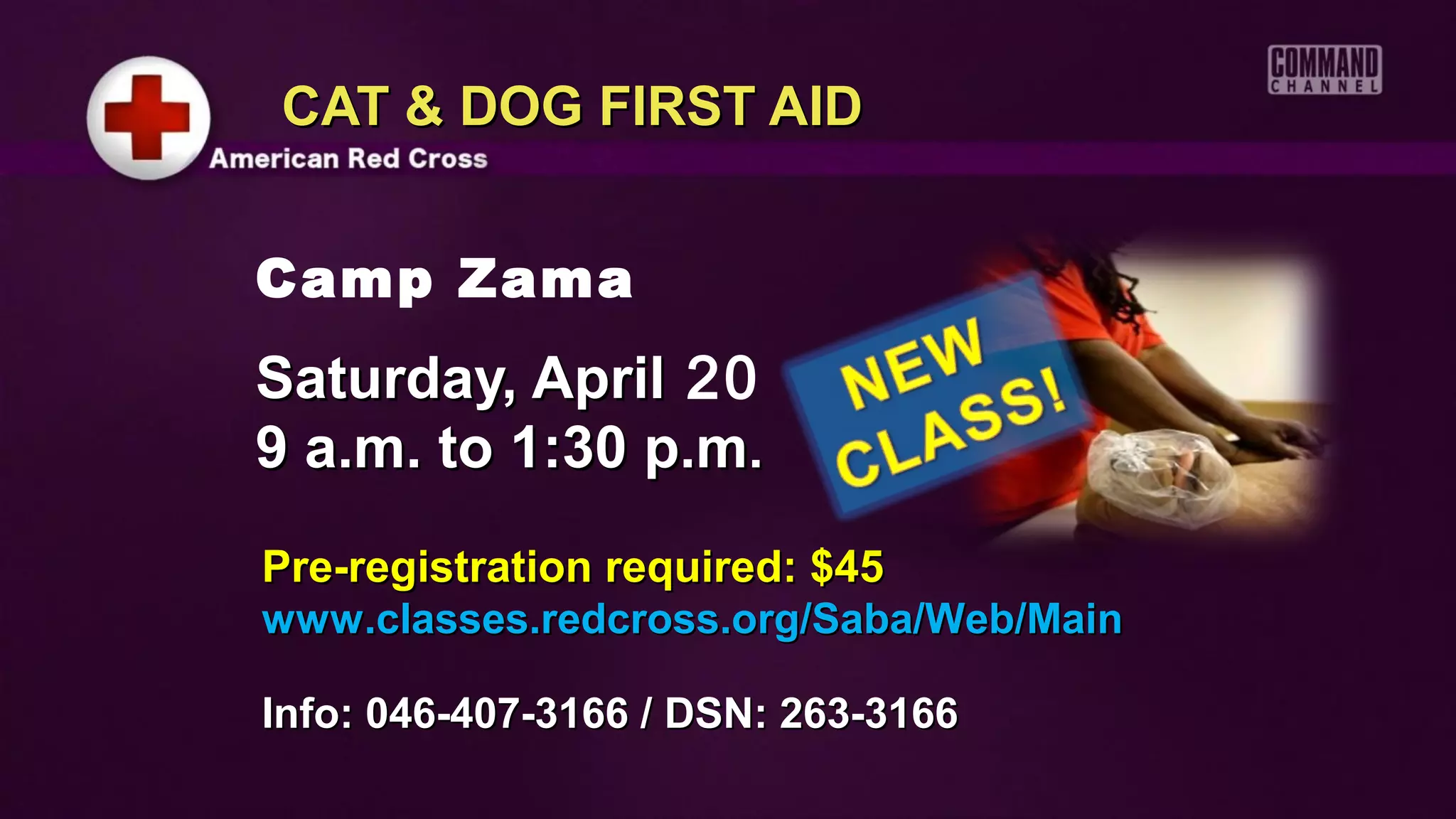 CAT & DOG FIRST AID


Camp Zama
Saturday, April 20
9 a.m. to 1:30 p.m.
Pre-registration required: $45
www.classes.redcross.org/Saba/Web/Main

Info: 046-407-3166 / DSN: 263-3166
 