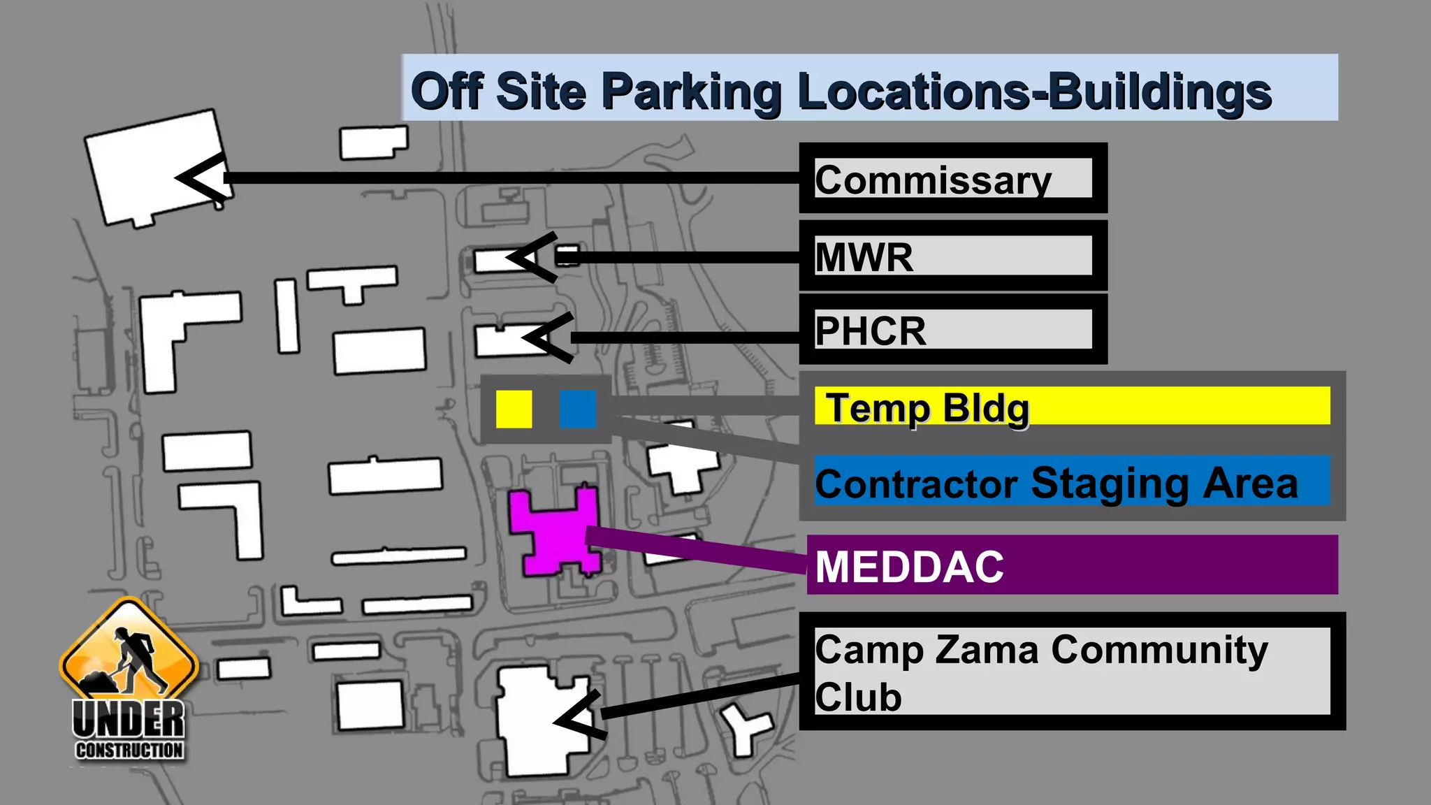 Off Site Parking Locations-Buildings
                Commissary
                MWR
                PHCR
                 Temp Bldg
                Contractor Staging Area

                MEDDAC
                Camp Zama Community
                Club
 