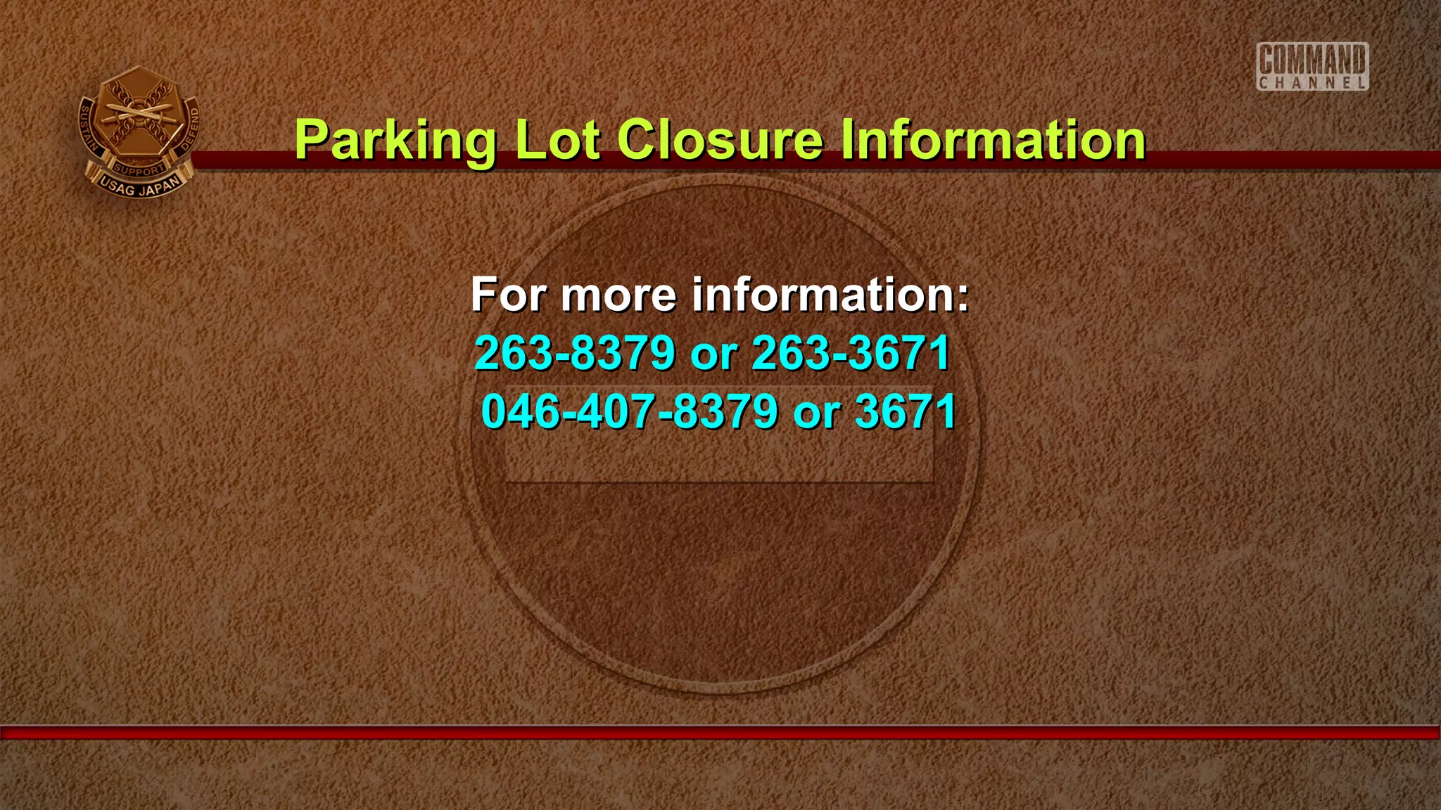 For more information:For more information:
263-8379 or 263-3671263-8379 or 263-3671
046-407-8379 or 3671046-407-8379 or 3671
Parking Lot Closure InformationParking Lot Closure Information
 