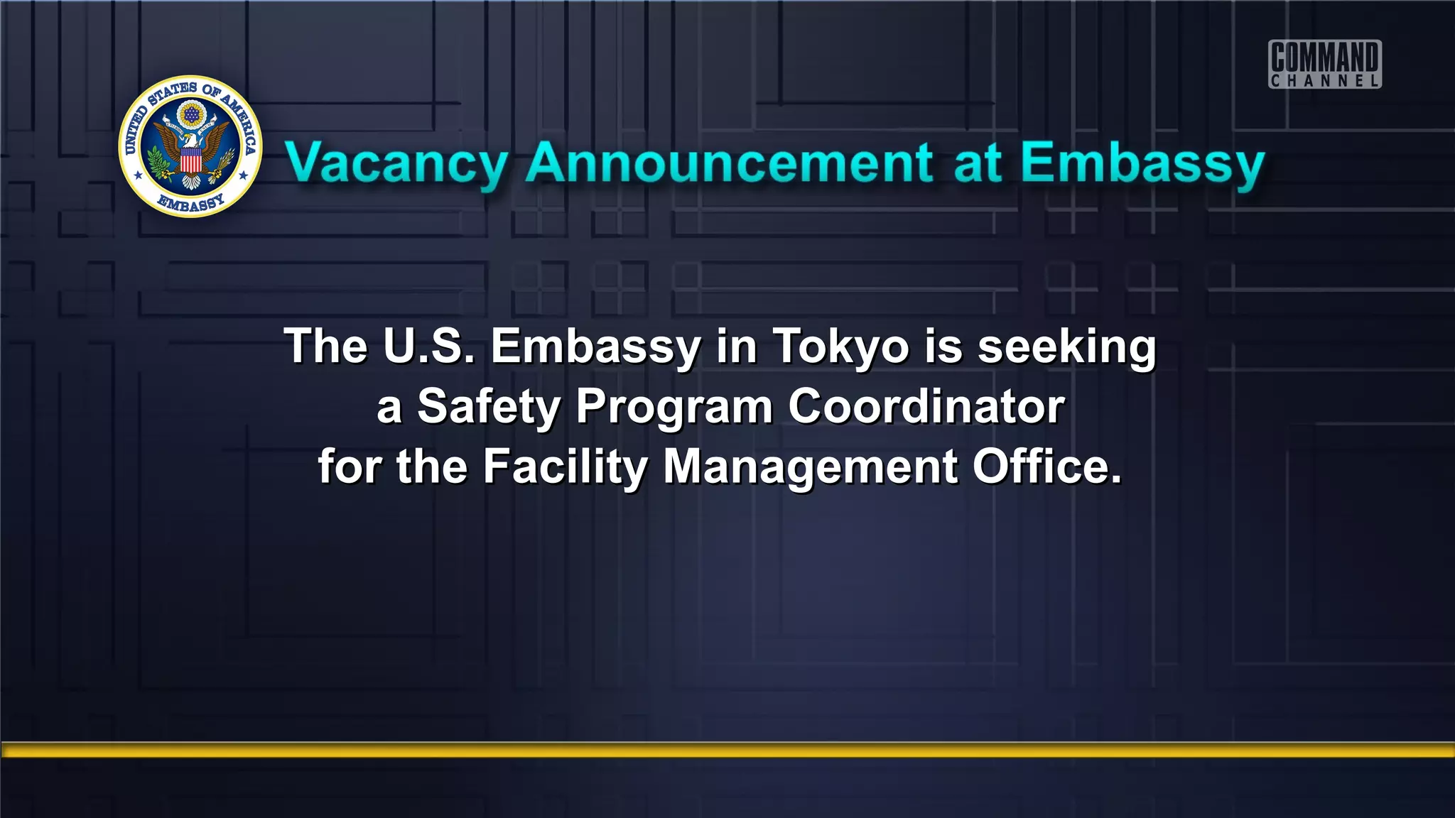 The U.S. Embassy in Tokyo is seekingThe U.S. Embassy in Tokyo is seeking
a Safety Program Coordinatora Safety Program Coordinator
for the Facility Management Office.for the Facility Management Office.
 