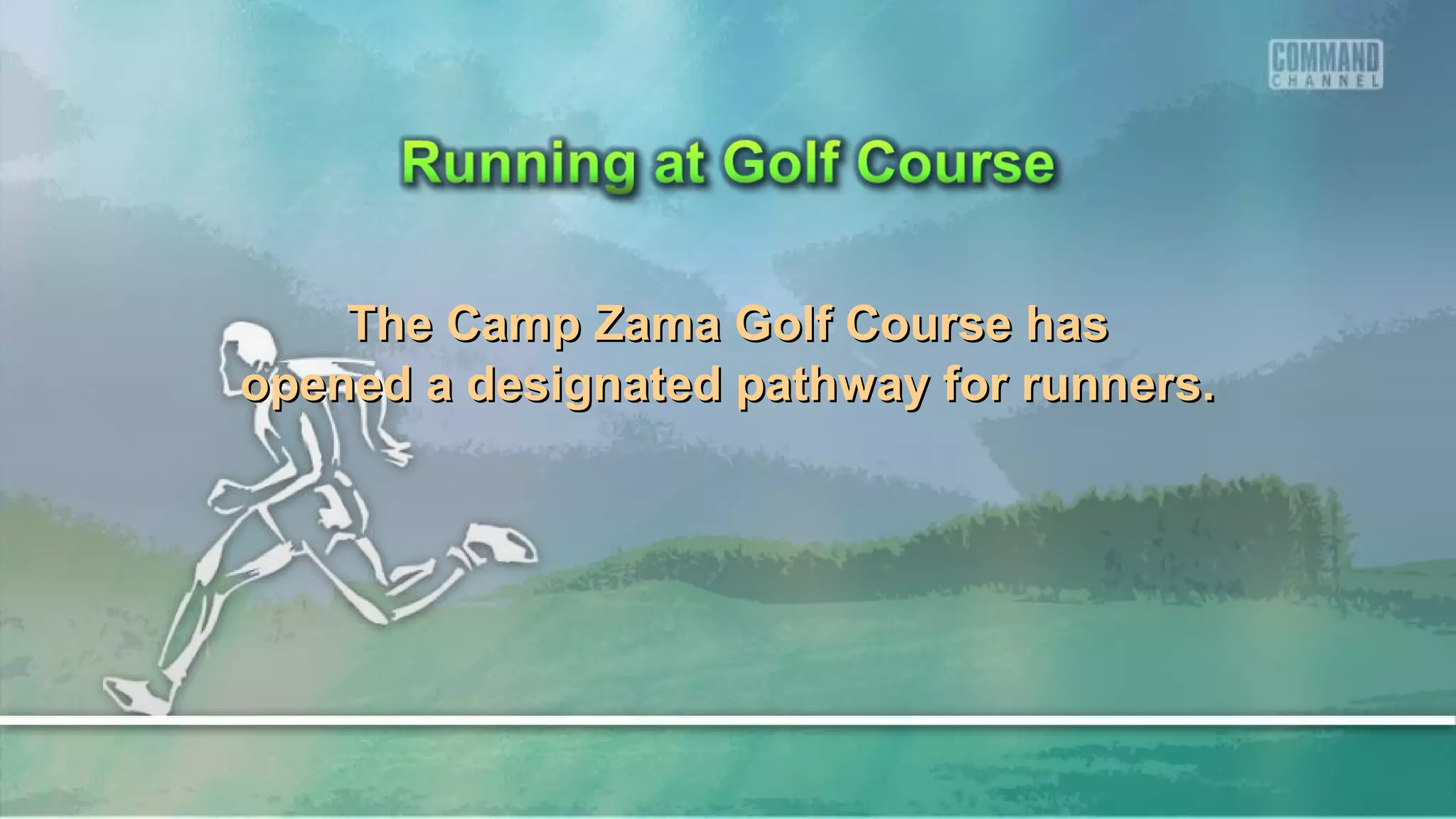 The Camp Zama Golf Course hasThe Camp Zama Golf Course has
opened a designated pathway for runners.opened a designated pathway for runners.
 