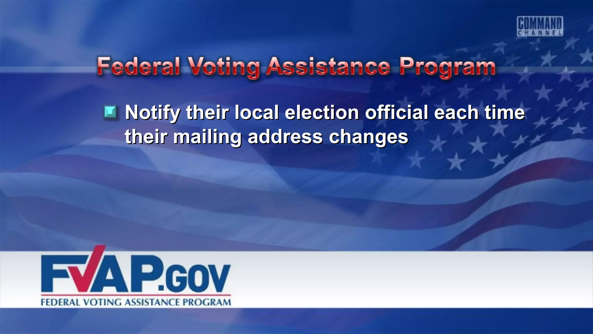 Notify their local election official each timeNotify their local election official each time
their mailing address changestheir mailing address changes
 