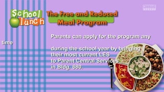 Parents can apply ffoorr tthhee pprrooggrraamm aannyy 
ttiimmee 
dduurriinngg tthhee sscchhooooll yyeeaarr bbyy bbrriinnggiinngg 
tthheeiirr mmoosstt ccuurrrreenntt LLEESS 
ttoo PPaarreenntt CCeennttrraall SSeerrvviicceess 
iinn BBllddgg.. 668800.. 
 