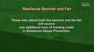Those who attend both the seminar aanndd tthhee ffaaiirr 
wwiillll rreecceeiivvee 
oonnee aaddddiittiioonnaall hhoouurr ooff ttrraaiinniinngg ccrreeddiitt 
iinn SSuubbssttaannccee AAbbuussee PPrreevveennttiioonn.. 
 