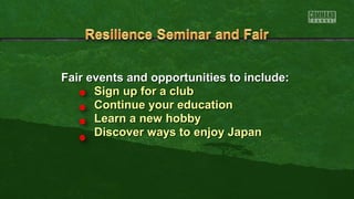 Fair events and opportunities ttoo iinncclluuddee:: 
SSiiggnn uupp ffoorr aa cclluubb 
CCoonnttiinnuuee yyoouurr eedduuccaattiioonn 
LLeeaarrnn aa nneeww hhoobbbbyy 
DDiissccoovveerr wwaayyss ttoo eennjjooyy JJaappaann 
 