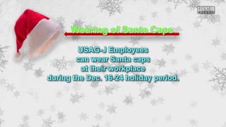 Wearing of Santa Caps
USAG-J Employees
can wear Santa caps
at their workplace
during the Dec. 16-24 holiday period.

 