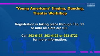 Registration is taking place through Feb. 21
or until all slots are full.
Call 263-6137, 263-4125 or 263-5723
for more information.

 