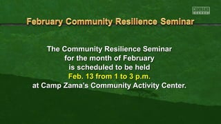 The Community Resilience Seminar
for the month of February
is scheduled to be held
Feb. 13 from 1 to 3 p.m.
at Camp Zama’s Community Activity Center.

 