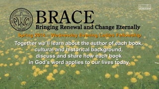 Spring 2014 – Wednesday Evening Ladies Fellowship

Together we’ll learn about the author of each book,
cultural and historical background,
discuss and share how each book
in God’s word applies to our lives today.

 
