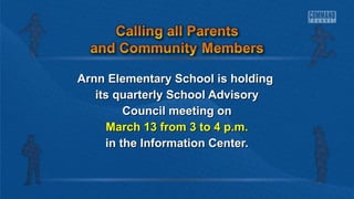 Arnn Elementary School is holding
its quarterly School Advisory
Council meeting on
March 13 from 3 to 4 p.m.
in the Information Center.

 