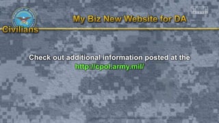 Check out additional information posted at the
http://cpol.army.mil/
 