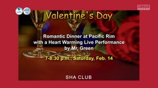 Romantic Dinner at Pacific Rim
with a Heart Warming Live Performance
by Mr. Green
7-8:30 p.m., Saturday, Feb. 14
 