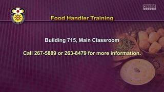 Building 715, Main Classroom
Call 267-5889 or 263-8479 for more information.
 