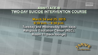 March 24 and 25, 2015
8:30 a.m. – 4:30 p.m.
Tuesday and Wednesday, both days
Religious Education Center (REC),
Room 11 (back lounge)
 