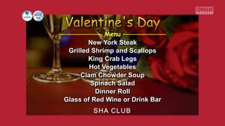 Menu
New York Steak
Grilled Shrimp and Scallops
King Crab Legs
Hot Vegetables
Clam Chowder Soup
Spinach Salad
Dinner Roll
Glass of Red Wine or Drink Bar
 