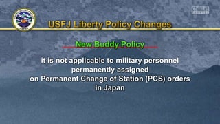 it is not applicable to military personnel
permanently assigned
on Permanent Change of Station (PCS) orders
in Japan
 