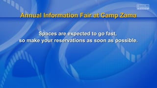 Spaces are expected to go fast,Spaces are expected to go fast,
so make your reservations as soon as possible.so make your reservations as soon as possible.
Annual Information Fair at Camp ZamaAnnual Information Fair at Camp Zama
 