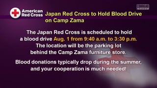 Japan Red Cross to Hold Blood DriveJapan Red Cross to Hold Blood Drive
on Camp Zamaon Camp Zama
 