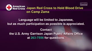 Japan Red Cross to Hold Blood DriveJapan Red Cross to Hold Blood Drive
on Camp Zamaon Camp Zama
 