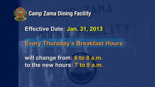 Effective Date:Effective Date: Jan. 31, 2013Jan. 31, 2013
Every Thursday’s Breakfast HoursEvery Thursday’s Breakfast Hours
will change from:will change from: 6 to 8 a.m.6 to 8 a.m.
to the new hoursto the new hours:: 7 to 9 a.m.7 to 9 a.m.
 