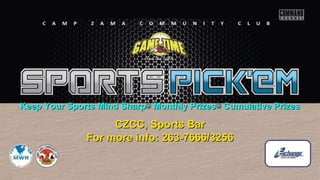 Keep Your Sports Mind Sharp Monthly Prizes Cumulative PrizesKeep Your Sports Mind Sharp Monthly Prizes Cumulative Prizes
CZCC, Sports BarCZCC, Sports Bar
For more info: 263-7666/3256For more info: 263-7666/3256
 