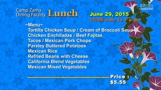 ~Menu~~Menu~
Tortilla Chicken Soup / Cream of Broccoli SoupTortilla Chicken Soup / Cream of Broccoli Soup
Chicken Enchiladas / Beef FajitasChicken Enchiladas / Beef Fajitas
Tacos / Mexican Pork ChopsTacos / Mexican Pork Chops
Parsley Buttered PotatoesParsley Buttered Potatoes
Mexican RiceMexican Rice
Refried Beans with CheeseRefried Beans with Cheese
California Blend VegetablesCalifornia Blend Vegetables
Mexican Mixed VegetablesMexican Mixed Vegetables
Price :Price :
$5.55$5.55
11:30 a.m. to 1 p.m.11:30 a.m. to 1 p.m.
 