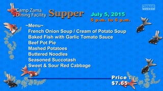 ~Menu~~Menu~
French Onion Soup / Cream of Potato SoupFrench Onion Soup / Cream of Potato Soup
Baked Fish with Garlic Tomato SauceBaked Fish with Garlic Tomato Sauce
Beef Pot PieBeef Pot Pie
Mashed PotatoesMashed Potatoes
Buttered NoodlesButtered Noodles
Seasoned SuccotashSeasoned Succotash
Sweet & Sour Red CabbageSweet & Sour Red Cabbage
Price :Price :
$7.65$7.65
5 p.m. to 6 p.m.5 p.m. to 6 p.m.
 