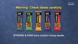STRONG & KIND bars contain hemp seeds.STRONG & KIND bars contain hemp seeds.
 