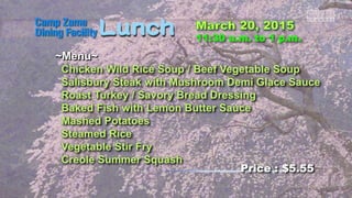 ~Menu~
Chicken Wild Rice Soup / Beef Vegetable Soup
Salisbury Steak with Mushroom Demi Glace Sauce
Roast Turkey / Savory Bread Dressing
Baked Fish with Lemon Butter Sauce
Mashed Potatoes
Steamed Rice
Vegetable Stir Fry
Creole Summer Squash
Price : $5.55
 