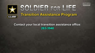 Transition Assistance Program
Contact your local transition assistance office:
263-3940
 