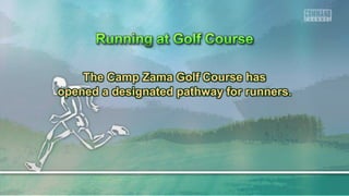 The Camp Zama Golf Course has
opened a designated pathway for runners.
 