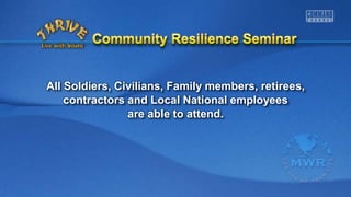 All Soldiers, Civilians, Family members, retirees,
contractors and Local National employees
are able to attend.
 