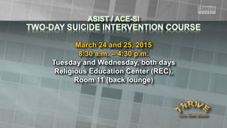 March 24 and 25, 2015
8:30 a.m. – 4:30 p.m.
Tuesday and Wednesday, both days
Religious Education Center (REC),
Room 11 (back lounge)
 