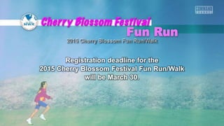 Registration deadline for the
2015 Cherry Blossom Festival Fun Run/Walk
will be March 30.
 