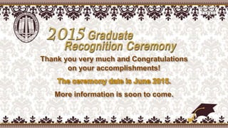 Thank you very much and Congratulations
on your accomplishments!
More information is soon to come.
 