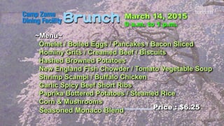 ~Menu~
Omelet / Boiled Eggs / Pancakes / Bacon Sliced
Hominy Grits / Creamed Beef / Biscuits
Hashed Browned Potatoes
New England Fish Chowder / Tomato Vegetable Soup
Shrimp Scampi / Buffalo Chicken
Garlic Spicy Beef Short Ribs
Paprika Buttered Potatoes / Steamed Rice
Corn & Mushrooms
Seasoned Monaco Blend Price : $6.25
 