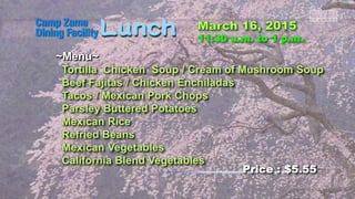 ~Menu~
Tortilla Chicken Soup / Cream of Mushroom Soup
Beef Fajitas / Chicken Enchiladas
Tacos / Mexican Pork Chops
Parsley Buttered Potatoes
Mexican Rice
Refried Beans
Mexican Vegetables
California Blend Vegetables
Price : $5.55
 