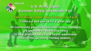 U.S. Army JapanU.S. Army Japan
Summer Safety and Health FairSummer Safety and Health Fair
 