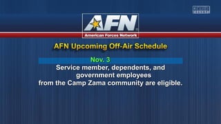 Nov. 3Nov. 3
Service member, dependents, andService member, dependents, and
government employeesgovernment employees
from the Camp Zama community are eligible.from the Camp Zama community are eligible.
 