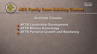 Available Classes:Available Classes:
AFTB Leadership DevelopmentAFTB Leadership Development
AFTB Military KnowledgeAFTB Military Knowledge
AFTB Personal Growth and ResiliencyAFTB Personal Growth and Resiliency
 