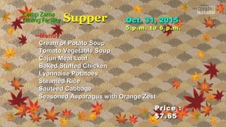 Price :Price :
$7.65$7.65
5 p.m. to 6 p.m.5 p.m. to 6 p.m.
~Menu~~Menu~
Cream of Potato SoupCream of Potato Soup
Tomato Vegetable SoupTomato Vegetable Soup
Cajun Meat LoafCajun Meat Loaf
Baked Stuffed ChickenBaked Stuffed Chicken
Lyonnaise PotatoesLyonnaise Potatoes
Steamed RiceSteamed Rice
Sautéed CabbageSautéed Cabbage
Seasoned Asparagus with Orange ZestSeasoned Asparagus with Orange Zest
 