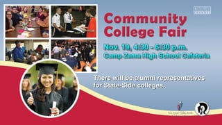 There will be alumni representativesThere will be alumni representatives
for State-Side colleges.for State-Side colleges.
 