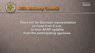 TThheerree wwiillll bbee GGaarrrriissoonn rreepprreesseennttaattiioonn 
oonn hhaanndd ffrroomm 99 aa..mm.. 
ttoo hheeaarr AAFFAAPP uuppddaatteess 
ffrroomm tthhee ppaarrttiicciippaattiinngg aaggeenncciieess.. 
 