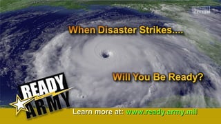 LLeeaarrnn mmoorree aatt:: wwwwww..rreeaaddyy..aarrmmyy..mmiill 
 