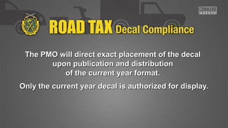 The PMO will direct exact placement ooff tthhee ddeeccaall 
uuppoonn ppuubblliiccaattiioonn aanndd ddiissttrriibbuuttiioonn 
ooff tthhee ccuurrrreenntt yyeeaarr ffoorrmmaatt.. 
OOnnllyy tthhee ccuurrrreenntt yyeeaarr ddeeccaall iiss aauutthhoorriizzeedd ffoorr ddiissppllaayy.. 
 