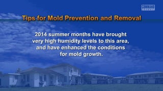 2014 summer mmoonntthhss hhaavvee bbrroouugghhtt 
vveerryy hhiigghh hhuummiiddiittyy lleevveellss ttoo tthhiiss aarreeaa,, 
aanndd hhaavvee eennhhaanncceedd tthhee ccoonnddiittiioonnss 
ffoorr mmoolldd ggrroowwtthh.. 
 