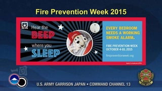 Fire Prevention Week 2015
PICKING THE TREE
 Choose a tree with fresh,
green needles that do not
fall off when touched.
 
