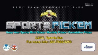 Keep Your Sports Mind Sharp Monthly Prizes Cumulative Prizes
CZCC, Sports Bar
For more info: 263-7666/3256
 